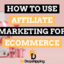 Using Affiliate Marketing for E-commerce