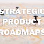 Developing a Product Roadmap